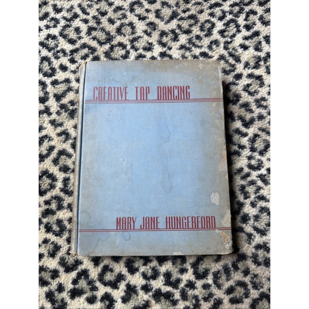 Creative Tap Dancing by Mary Jane Hungerford, 1st ed, 1939 HC Good Illustrations